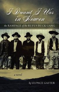 Cover image for I Dreamt I Was in Heaven - The Rampage of the Rufus Buck Gang