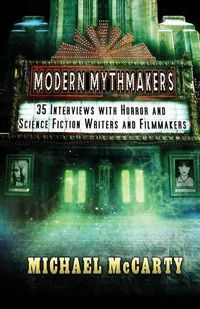 Cover image for Modern Mythmakers: 35 Interviews with Horror & Science Fiction Writers and Filmmakers