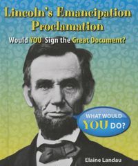 Cover image for Lincoln's Emancipation Proclamation: Would You Sign the Great Document?