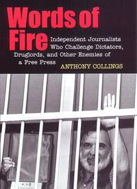 Cover image for Words of Fire: Independent Journalists who Challenge Dictators, Drug Lords, and Other Enemies of a Free Press