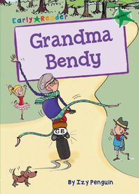 Cover image for Grandma Bendy: (Green Early Reader)