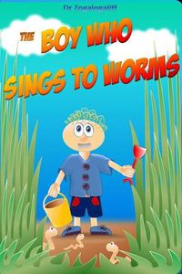Cover image for The Boy Who Sings to Worms