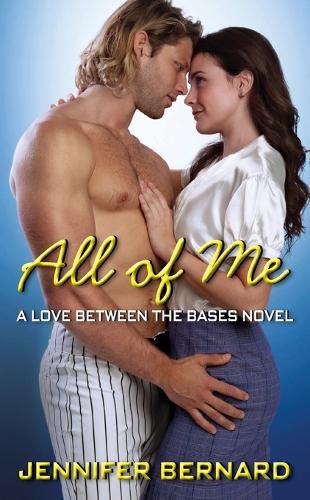 Cover image for All of Me: A Love Between the Bases Novel