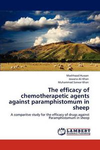 Cover image for The efficacy of chemotherapetic agents against paramphistomum in sheep
