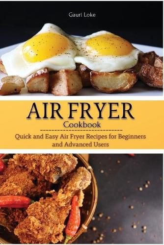 Cover image for Air Fryer Cookbook: Quick and Easy Air Fryer Recipes for Beginners and Advanced Users