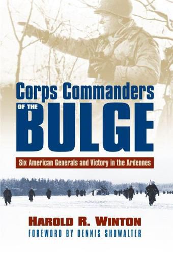 Cover image for Corps Commanders of the Bulge: Six American Generals and Victory in the Ardennes