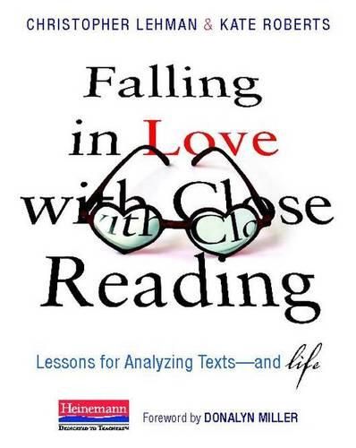 Cover image for Falling in Love with Close Reading: Lessons for Analyzing Texts--And Life