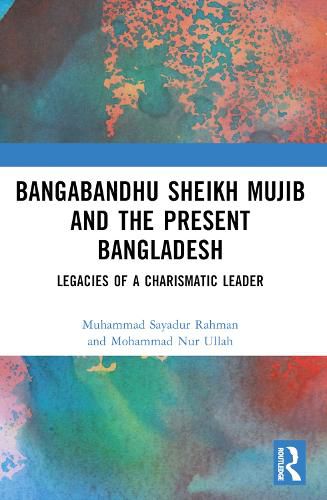 Cover image for Bangabandhu Sheikh Mujib and the Present Bangladesh