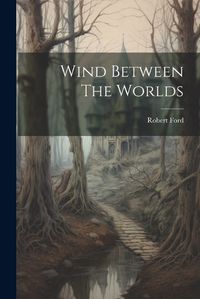 Cover image for Wind Between The Worlds