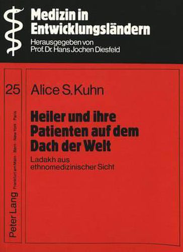Heiler Und Ihre Patienten Auf Dem Dach Der Welt: Ladakh Aus Ethnomedizinischer Sicht