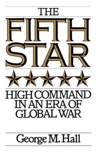 Cover image for The Fifth Star: High Command in an Era of Global War