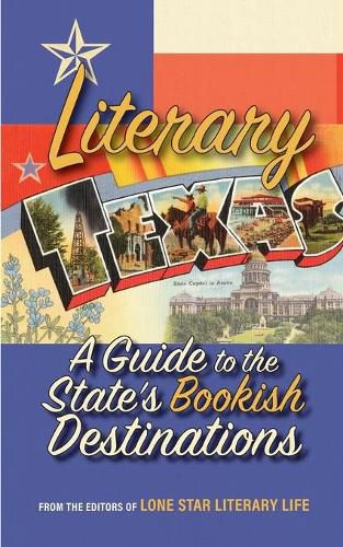 Cover image for Literary Texas: A Guide to the State's Literary Destinations