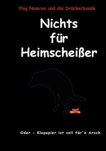 Cover image for Nichts fur Heimscheisser: oder Klopapier ist voll fur"n Arsch