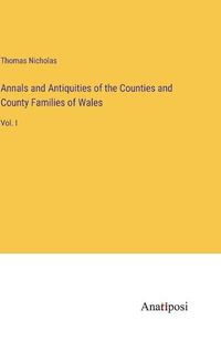 Cover image for Annals and Antiquities of the Counties and County Families of Wales