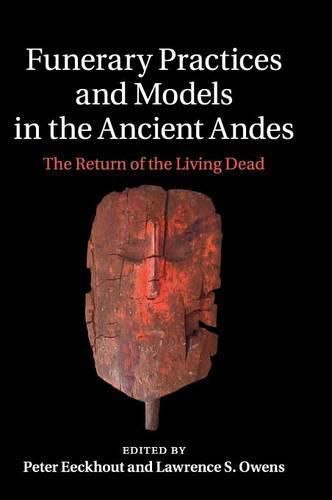 Cover image for Funerary Practices and Models in the Ancient Andes: The Return of the Living Dead