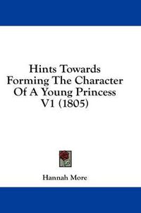Cover image for Hints Towards Forming the Character of a Young Princess V1 (1805)
