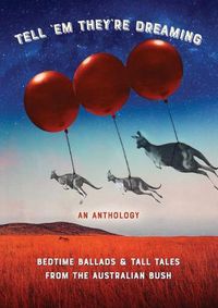 Cover image for Tell 'em They're Dreaming: Bedtime Ballads and Tall Tales from the Australian Bush