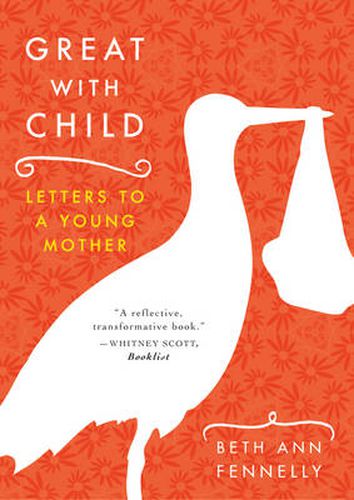 Cover image for Great with Child: Letters to a Young Mother