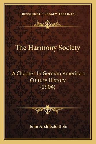 Cover image for The Harmony Society: A Chapter in German American Culture History (1904)