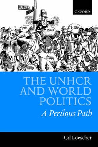 Cover image for The UNHCR and World Politics: A Perilous Path