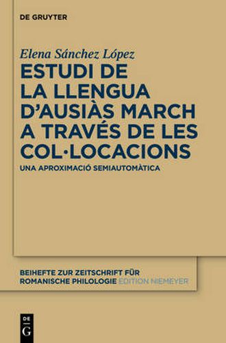 Cover image for Estudi de la Llengua d'Ausias March a Traves de Les Col-Locacions: Una Aproximacio Semiautomatica