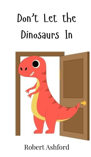 Cover image for Don't Let the Dinosaurs In