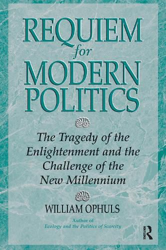 Cover image for Requiem for Modern Politics: The Tragedy of the Enlightenment and the Challenge of the New Millennium