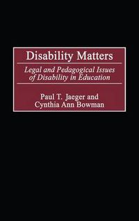 Cover image for Disability Matters: Legal and Pedagogical Issues of Disability in Education