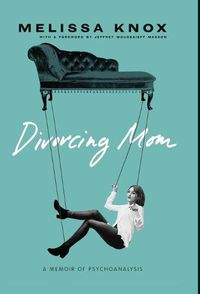 Cover image for Divorcing Mom: A Memoir of Psychoanalysis