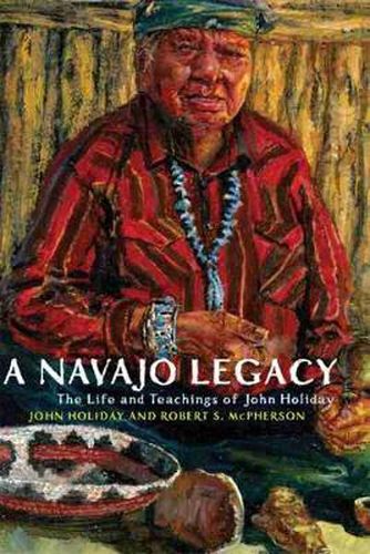 Cover image for A Navajo Legacy: The Life and Teachings of John Holiday