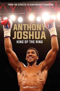 Cover image for Anthony Joshua: King of the Ring