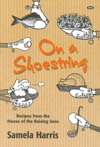 On a Shoestring: Recipes from the House of the Raising Sons