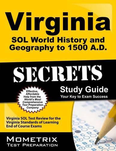 Cover image for Virginia Sol World History and Geography to 1500 A.D. Secrets Study Guide: Virginia Sol Test Review for the Virginia Standards of Learning End of Course Exams