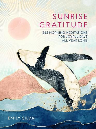 Cover image for Sunrise Gratitude: 365 Morning Meditations for Joyful Days All Year Long