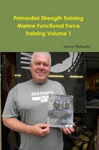 Cover image for Primordial Strength Training Marine Functional Force Training Volume 1