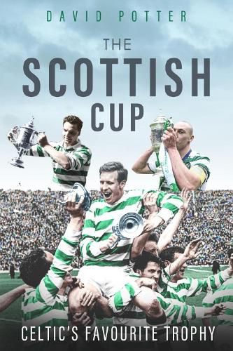 Scottish Cup, the: Celtic's Favourite Trophy