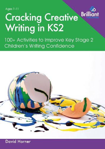 Cover image for Cracking Creative Writing: 100+ Activities to Stimulate Writing in Key Stage 2