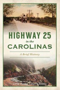 Cover image for Highway 25 in the Carolinas: A Brief History