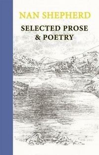 Cover image for Nan Shepherd: Selected Prose and Poetry