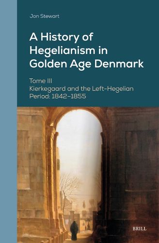 Cover image for A History of Hegelianism in Golden Age Denmark, Tome III