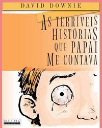 Cover image for As Terriveis Historias Que Papai Me Contava (South American Portuguese Edition)