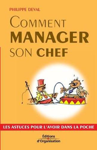 Cover image for Comment manager son chef: Les astuces pour l'avoir dans la poche