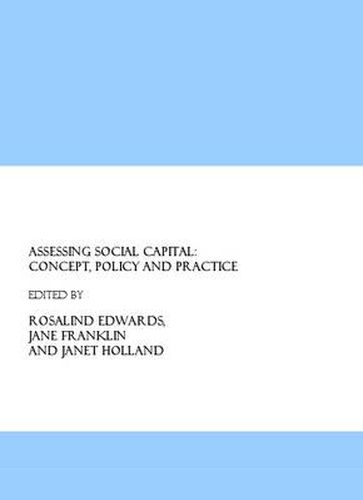 Assessing Social Capital: Concept, Policy and Practice