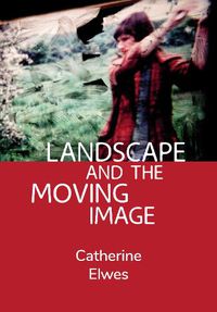 Cover image for Landscape and the Moving Image