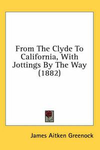 Cover image for From the Clyde to California, with Jottings by the Way (1882)