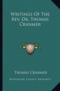 Cover image for Writings of the REV. Dr. Thomas Cranmer