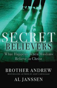 Cover image for Secret Believers: What Happens When Muslims Believe in Christ