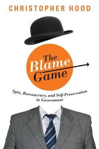 Cover image for The Blame Game: Spin, Bureaucracy, and Self-Preservation in Government