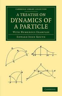 Cover image for A Treatise on Dynamics of a Particle: With Numerous Examples