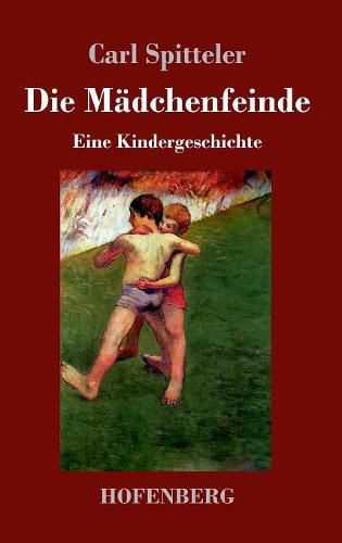 Cover image for Gerold und Hansli: Die Madchenfeinde: Eine Kindergeschichte